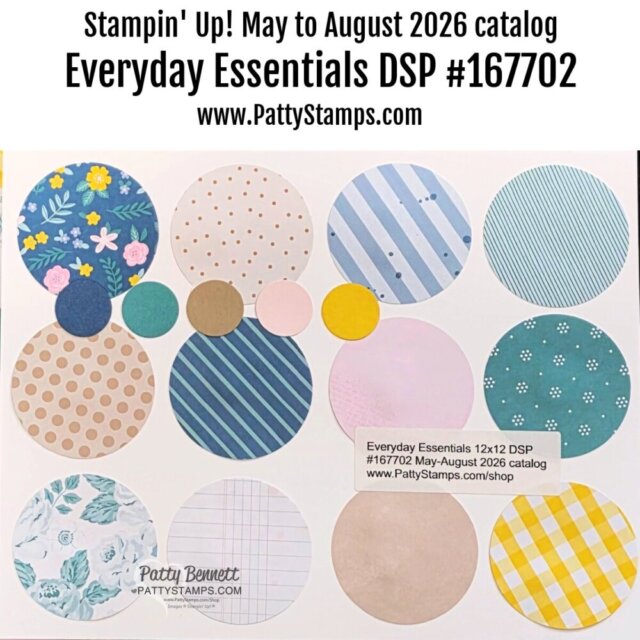 A display of multicolored paper circles with various patterns—florals, stripes, dots, and solids—arranged on a white background. Text reads: "Stampin' Up! May to August 2026 catalog Everyday Essentials DSP #167702 www.PattyStamps.com. To read more, visit Patty Stamps (pattystamps.com)