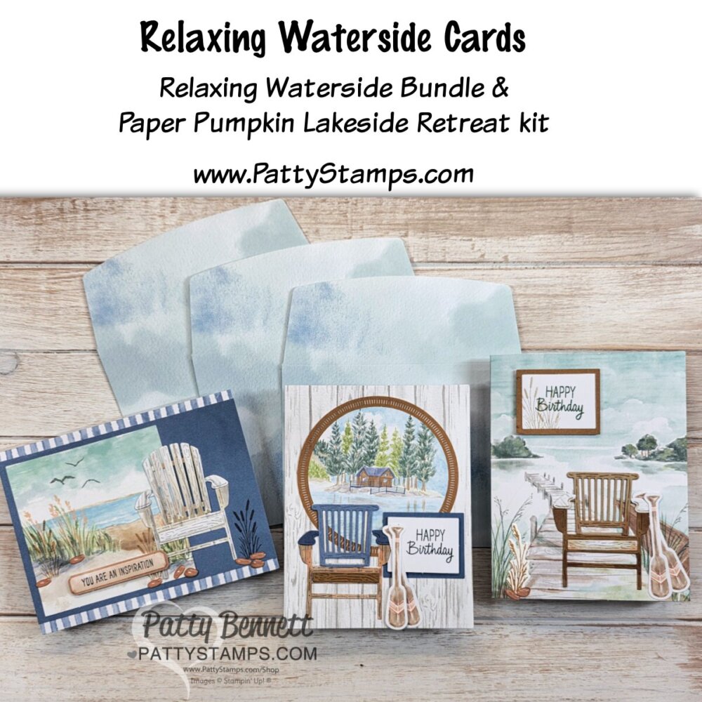 Three handmade waterside-themed birthday cards with envelopes are displayed on a wooden surface. Each card features Adirondack chairs, calming lake scenes, and soft blue and brown tones. Text reads, “Relaxing Waterside Cards” and details about kits from PattyStamps.com. To read more, visit Patty Stamps (pattystamps.com)