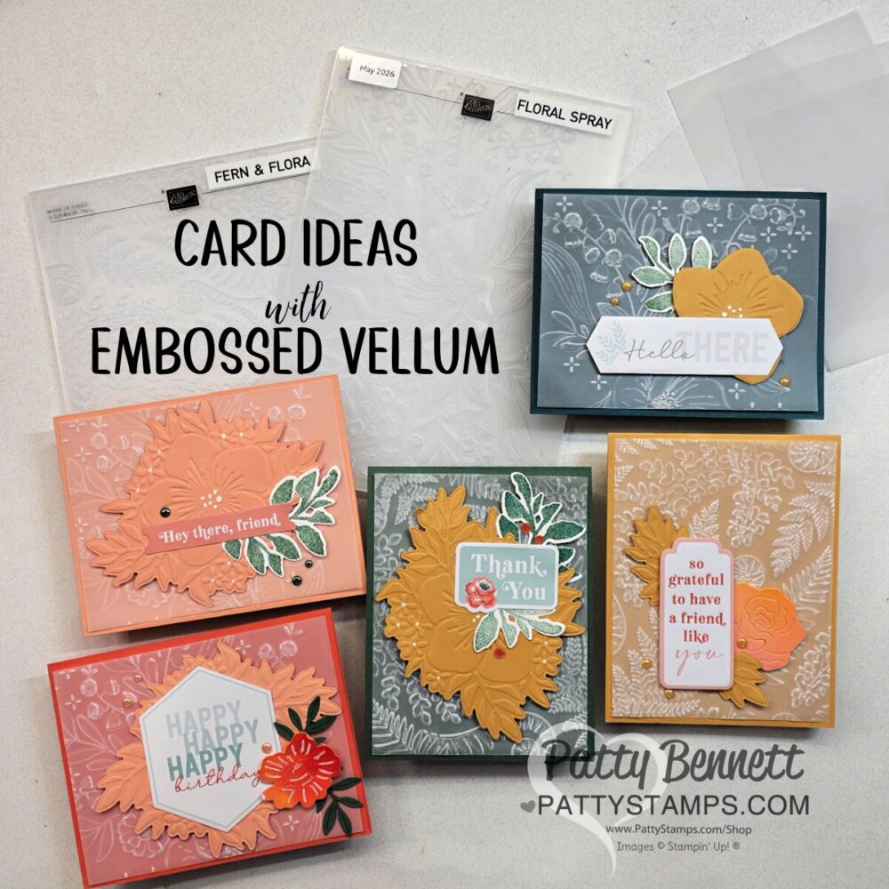 Five handmade cards with colorful leaves and greetings are displayed around fern- and floral-patterned embossed vellum. Text reads "Card Ideas with Embossed Vellum." Materials and Patty Bennett's watermark are also shown. Cards feature layered die-cuts and stamped sentiments. To read more, visit Patty Stamps (pattystamps.com)