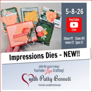 A hand holds five colorful, layered greeting cards with floral and leaf designs. Text on the right promotes a YouTube Live event on 5-8-26 with Patty Bennett, featuring "Impressions Dies – NEW!!" Details include times and Patty's YouTube channel info. To read more, visit Patty Stamps (pattystamps.com)