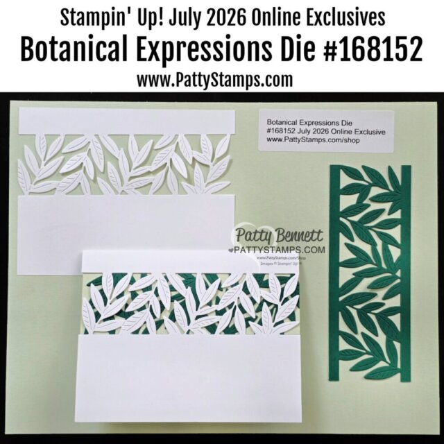 A photo shows three white die-cut paper pieces with leafy patterns and a green die-cut of the same leafy design. Text at the top reads: “Stampin’ Up! July 2026 Online Exclusives Botanical Expressions Die #168152 www.PattyStamps.com.”. To read more, visit Patty Stamps (pattystamps.com)