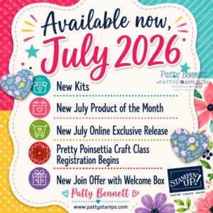 Colorful announcement graphic with floral accents and icons. Large text reads “Available now, July 2026.” Lists: new kits, new July Product of the Month, online exclusive release, poinsettia craft class, and join offer with welcome box. Stampin’ Up! logo included. To read more, visit Patty Stamps (pattystamps.com)