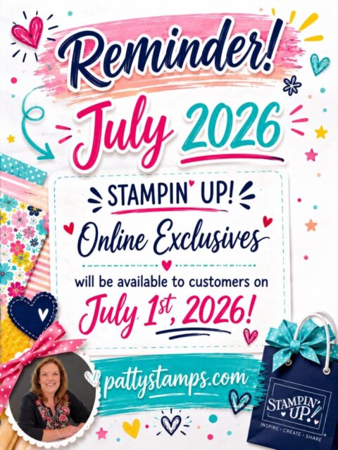 Colorful reminder graphic for Stampin’ Up! Online Exclusives, available July 1, 2026. Features bright paint splashes, floral patterns, a shopping bag, and a small photo of a smiling woman. Website pattystamps.com is listed at the bottom. To read more, visit Patty Stamps (pattystamps.com)
