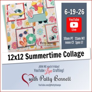 A promotional graphic for a "12x12 Summertime Collage" YouTube Live event features colorful summer-themed scrapbook designs, event date 6-19-26, times in PT, MT, CT, ET, and host Patty Bennett with heart and YouTube Live icons. To read more, visit Patty Stamps (pattystamps.com)