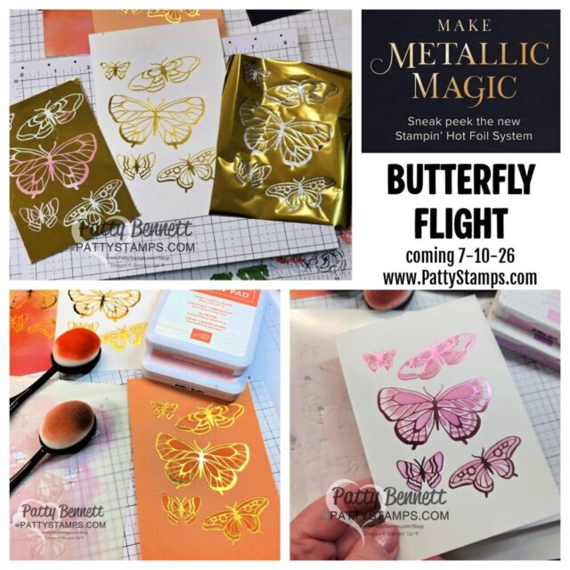 A collage shows butterfly hot foil stamping in gold, pink, and orange. A metallic butterfly card, foil sheets, blending brushes, ink pad, and stamped card are pictured. Text reads "Butterfly Flight," "Make Metallic Magic," and details a product release on 7-10-26. To read more, visit Patty Stamps (pattystamps.com)