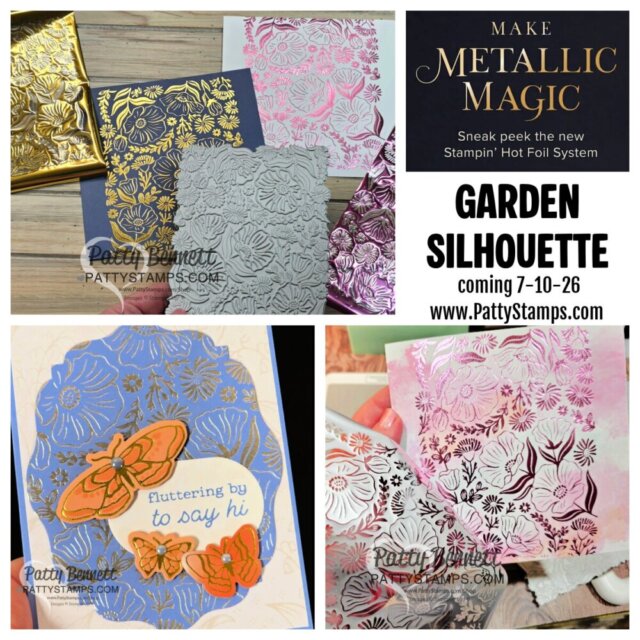 A collage showcases handmade cards featuring intricate floral and butterfly designs made with metallic hot foil in gold, silver, and pink. Text reads: “Make Metallic Magic,” “GARDEN SILHOUETTE coming 7-10-26,” and “www.PattyStamps.com.”. To read more, visit Patty Stamps (pattystamps.com)