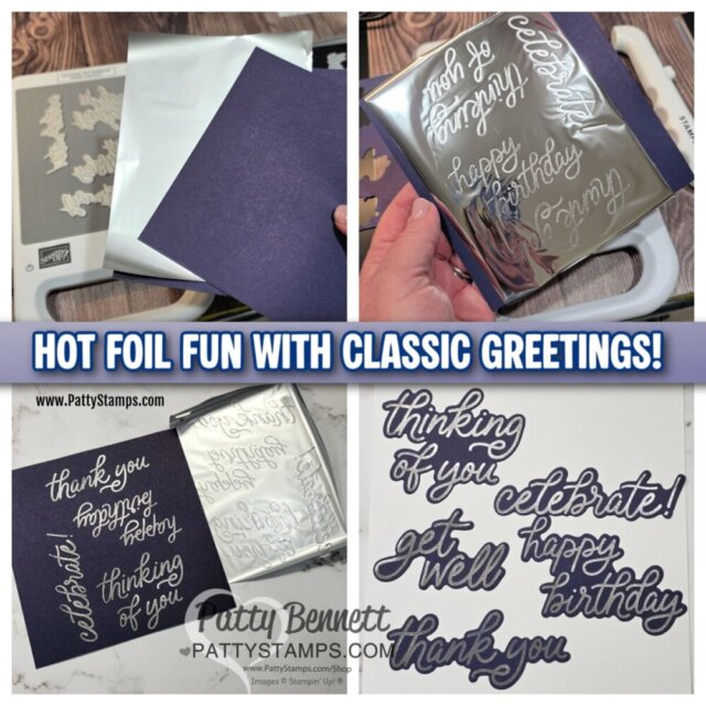 Four photos show hot foil stamping steps: placing foil and cardstock, peeling back shiny foil to reveal “happy birthday,” finished foiled card, and various classic greetings die-cut words on white paper. Text reads: HOT FOIL FUN WITH CLASSIC GREETINGS!. To read more, visit Patty Stamps (pattystamps.com)